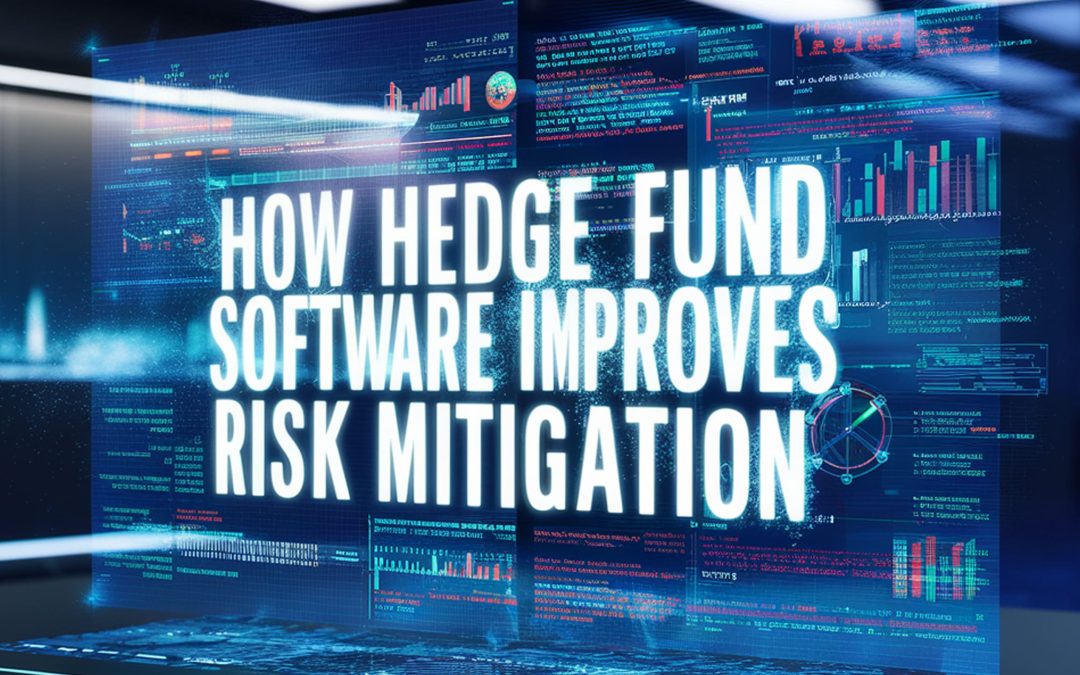 How Hedge Fund Software Improves Risk Mitigation.