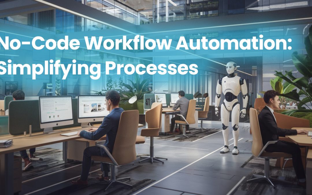 No-Code Workflow Automation: Simplifying Processes